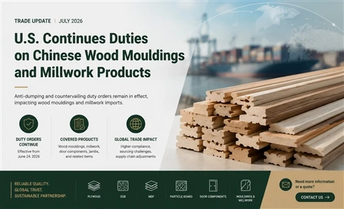 U.S. Continues Anti-Dumping And Countervailing Duties On Chinese Wood Mouldings: What It Means Fo...